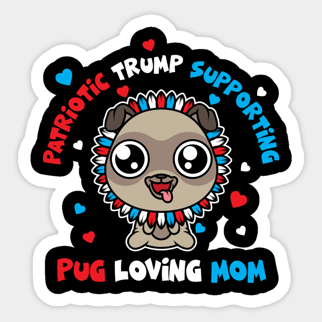 Patriotic Trump 2020 Pug Loving Mom Sunflower Sticker by SWIFTYSPADE